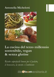 La cucina del terzo millennio sostenibile, vegan & senza glutine.pdf