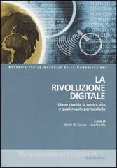 La rivoluzione digitale. Come cambia la nostra vita e quali regole per tutelarla.pdf