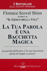 Ebook La Tua Parola è una Bacchetta Magica di Florence Scovel Shinn edito da Edizioni Cerchio della Luna