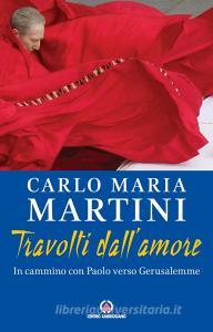 Ebook Travolti dall'amore di Carlo Maria Martini edito da Centro Ambrosiano