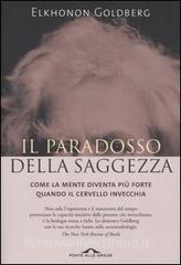 Il paradosso della saggezza. Come la mente diventa più forte quando il cervello invecchia.pdf
