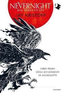 Mai dimenticare. Nevernight (Libro primo degli accadimenti di Illuminotte).pdf