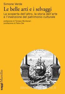 Le belle arti e i selvaggi. La scoperta dellaltro, la storia dellarte e linvenzione del patrimonio culturale.pdf