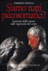 Siamo tutti psicosomatici? Lastuzia della mente sulle ingenuità del corpo.pdf