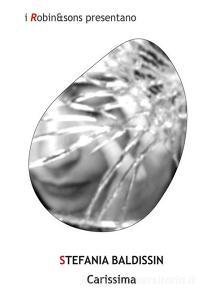 Libro Ebook Carissima di Stefania Baldissin di Robin Edizioni