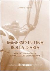 Immerso in una bolla daria. Vita e avventure di un sommozzatore di professione.pdf
