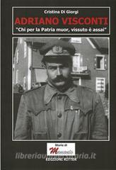 Adriano Visconti. «Chi per la Patria muor, vissuto è assai».pdf