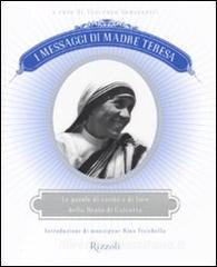 I messaggi di Madre Teresa. Le parole di carità e amore della missionaria di Calcutta.pdf