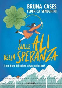 Ebook Sulle ali della speranza di Seneghini Federica, Cases Bruna edito da Piemme