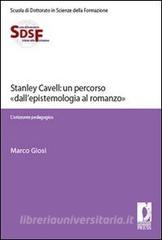Ebook Stanley Cavell: un percorso «dall'epistemologia al romanzo» di Marco, Giosi edito da Firenze University Press