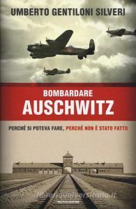 Bombardare Auschwitz. Perché si poteva fare, perché non è stato fatto.pdf