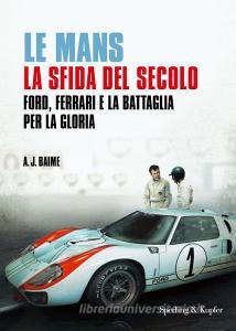 Le Mans. La sfida del secolo. Ford, Ferrari e la battaglia per la gloria.pdf