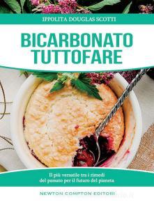 Bicarbonato tuttofare. Il più versatile tra i rimedi del passato per il futuro del pianeta.pdf