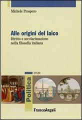 Alle origini del laico. Diritto e secolarizzazione nella filosofia italiana.pdf