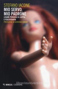 Mio servo, mio padrone. Legami perversi di coppia e psicoterapia.pdf