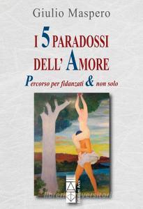 I 5 paradossi dellamore. Percorso per fidanzati & non solo.pdf