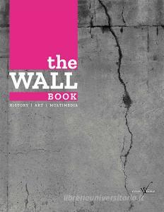 The wall book. Catalogo della mostra (Bologna, 23 novembre-6 maggio 2017). Ediz. italiana e inglese.pdf