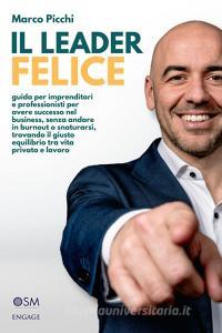 Ebook Il leader felice di Marco Picchi edito da Engage Editore