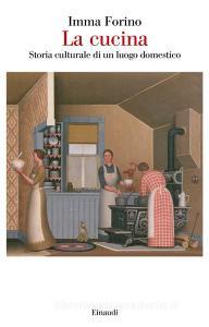 La cucina. Storia culturale di un luogo domestico.pdf