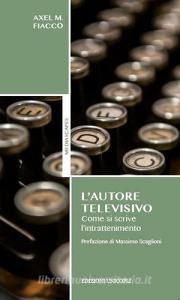 L autore televisivo. Come si scrive lintrattenimento.pdf
