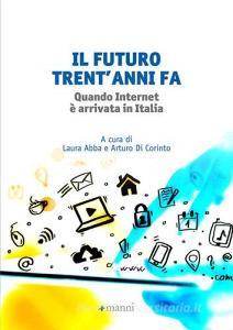 Il futuro trentanni fa. Quando internet è arrivata in Italia.pdf