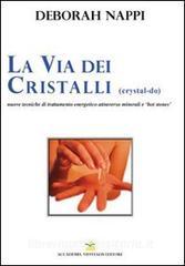 La via dei cristalli. Nuove tecniche di trattamento energetico attraverso minerali e «hot stones».pdf