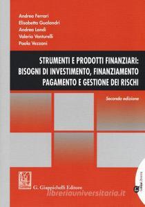 Strumenti e prodotti finanziari: bisogni di investimento, finanziamento, pagamento e gestione dei rischi. Con Contenuto digitale per download e accesso on line.pdf