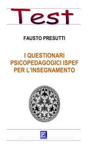 Ebook I Questionari Psicopedagogici ISPEF per l'Insegnamento di Fausto Presutti edito da I.S.P.E.F.