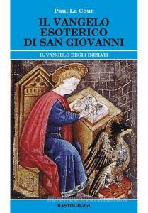 Il vangelo esoterico di san Giovanni. Il vangelo degli inziati.pdf