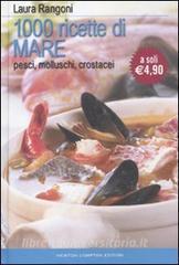 Mille ricette di mare. Pesci, molluschi, crostacei.pdf