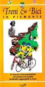 Treni & bici in Piemonte. 45 itinerari cicloescursionistici con partenza da località facilmente raggiungibili in treno.pdf