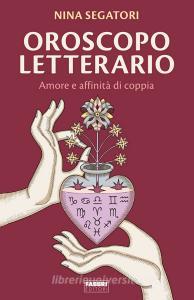 Ebook Oroscopo letterario. Amore e affinità di coppia di Segatori Nina edito da Fabbri Editori