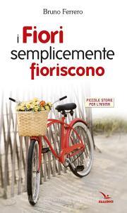 I fiori semplicemente fioriscono. Piccole storie per lanima.pdf