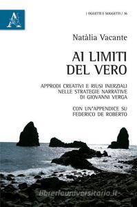 Ai limiti del vero. Approdi creativi e riusi inerziali nelle strategie narrative di Giovanni Verga.pdf