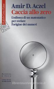 Caccia allo zero. Lodissea di un matematico per svelare lorigine dei numeri.pdf