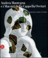 Andrea Mantegna e i maestri della cappella Ovetari. La ricomposizione virtuale e il restauro. Ediz. illustrata.pdf