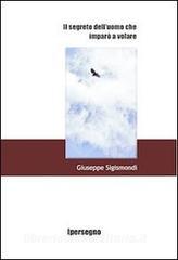 Il segreto delluomo che imparò a volare.pdf
