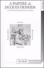 A partire da Jacques Derrida. Scrittura, decostruzione, ospitalità, responsabilità. Atti del Convegno (Bergamo, 12-13 dicembre 2006).pdf