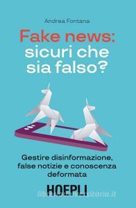 Fake news: sicuri che sia falso? Gestire disinformazione, false notizie e conoscenza deformata.pdf