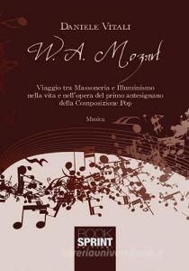 W. A. Mozart. Viaggio tra massoneria e illuminismo nella vita e nellopera del primo antesignano della composizione pop.pdf