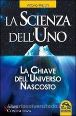 Ebook La Scienza dell'Uno di Vittorio Marchi edito da Macro Edizioni