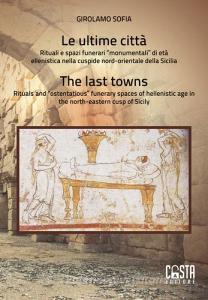 Le ultime città. Rituali e spazi funerari «monumentali» di età ellenistica nella cuspide nord-orientale della Sicilia-The last towns. Rituals and «ostentatious» funerar.pdf