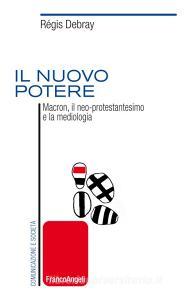 Il nuovo potere. Macron, il neo-protestantesimo e la mediologia.pdf