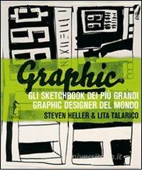 Graphic. Gli sketchbook dei più grandi graphic designer del mondo. Ediz. illustrata.pdf