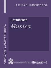 Ebook Il Ottocento - Musica (67) di Umberto Eco edito da EncycloMedia Publishers