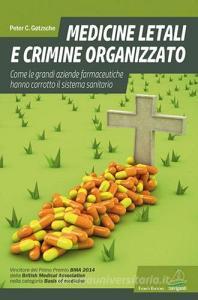 Medicine letali e crimine organizzato. Come le grandi aziende farmaceutiche hanno corrotto il sistema sanitario.pdf