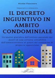 Ebook Il decreto ingiuntivo in ambito condominiale di Nicolas Fiasconaro edito da Studio Fiasconaro