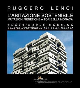 L abitazione sostenibile. Mutazioni genetiche a Tor Bella Monaca. Ediz. italiana e inglese.pdf