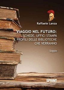 Viaggio nel futuro. Schede, uffici stampa e profili delle biblioteche che verranno.pdf
