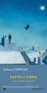 Ebook Castelli d'aria di Topelius Zacharias edito da Iperborea